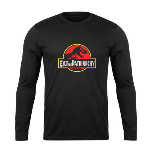 Eat The Patriarchy Feminist Dinosaur Movie Long Sleeve T-Shirt Tee