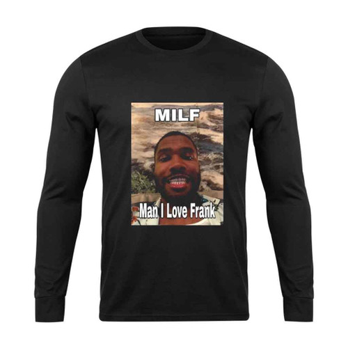 Man I Love Frank Long Sleeve T-Shirt Tee