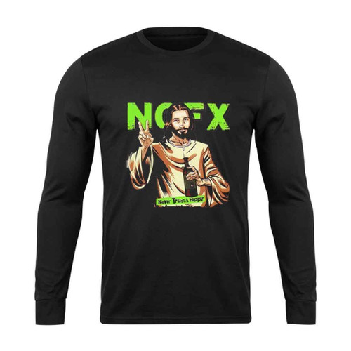 Nofx Music Jesus Never Trust A Hippie Art Love Logo Long Sleeve T-Shirt Tee