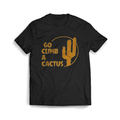 Go Climb A Cactus Mens T-Shirt Tee