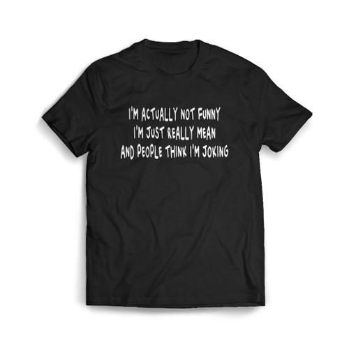 I Am Actually Not Funny Mens T-Shirt Tee