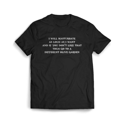 I Will Masturbate As Loud As I Want Mens T-Shirt Tee