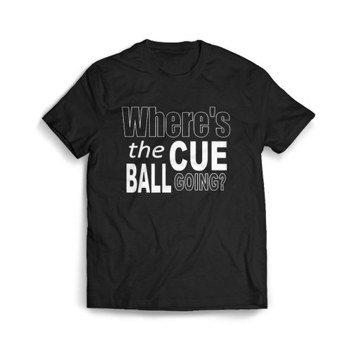 Snooker Where Is The Cue Ball Going John Virgo Mens T-Shirt Tee Snooker Where Is The Cue Ball Going John Virgo Mens T-Shirt Tee