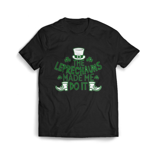 The Leprechauns Made Me Do It Mens T-Shirt Tee