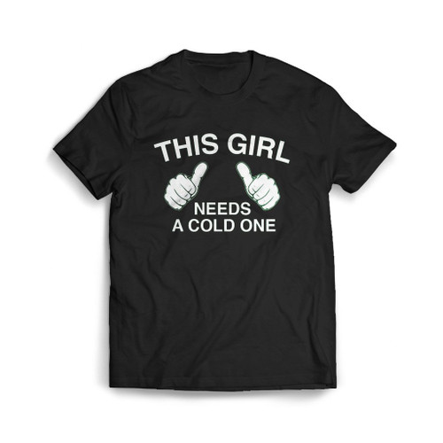 This Girl Needs A Cold One Mens T-Shirt Tee