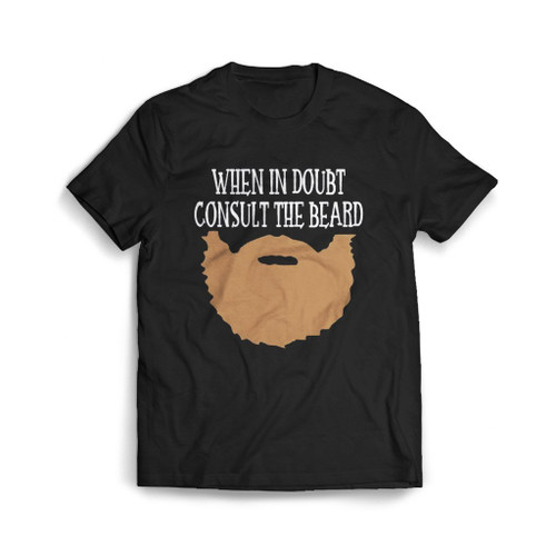 When In Doubt Consult The Beard Mens T-Shirt Tee When In Doubt Consult The Beard Mens T-Shirt Tee