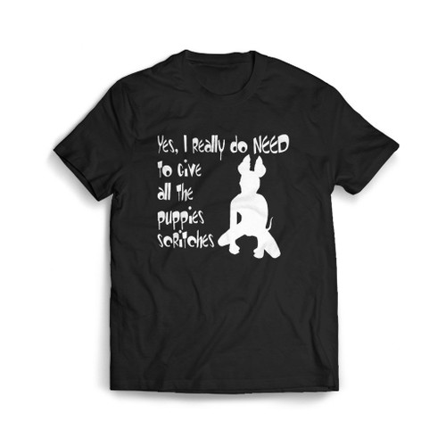 Yes I Really Do Need To Give All The Puppies Scritches Mens T-Shirt Tee