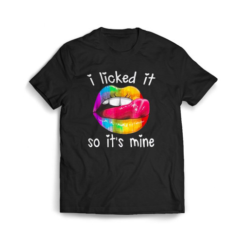 Rainbow Lips I Licked It So Its Mine Mens T-Shirt Tee