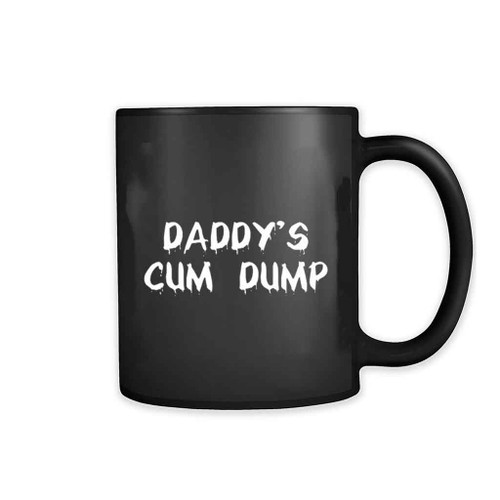 Daddy Is Cum Dump Funny Mug