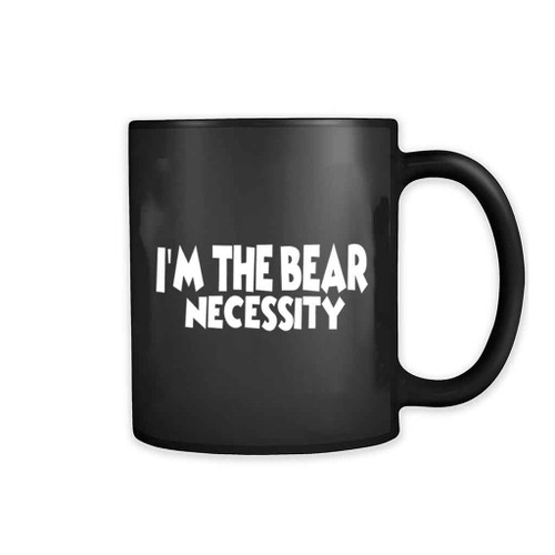 I Am The Bear Necessity Mug