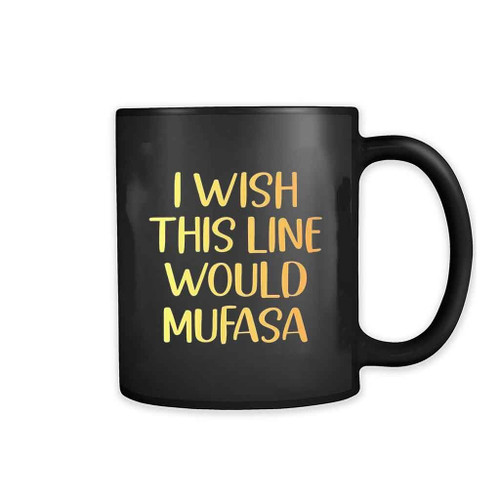 I Wish This Line Would Mufasa Mug