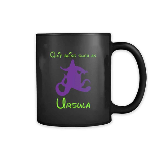 Quit Being Such An Ursula Mug