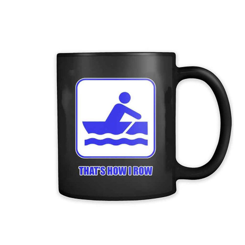 Thats How I Row Mug