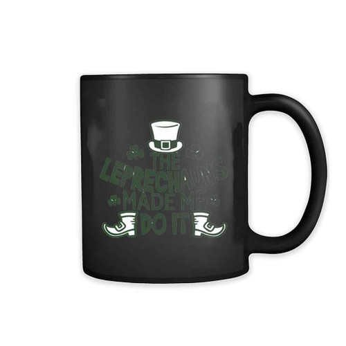 The Leprechauns Made Me Do It Mug