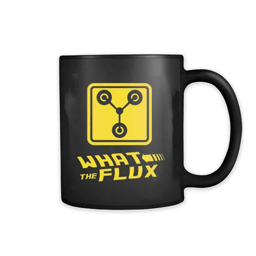 What The Flux Capacitor Back To The Future Mug