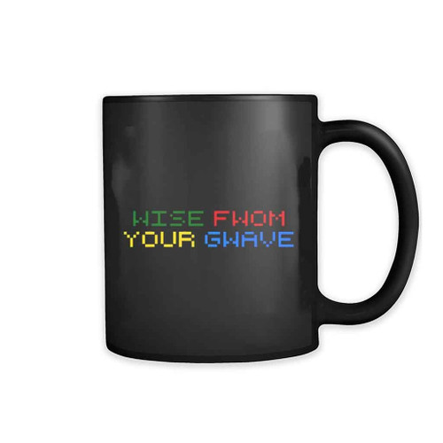 Wise Fwom Your Gwave Arcade Beast Slogan Mug