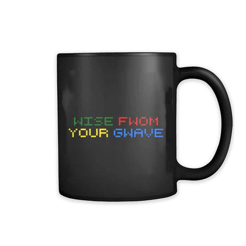 Wise Fwom Your Gwave Arcade Beast Slogan Mug