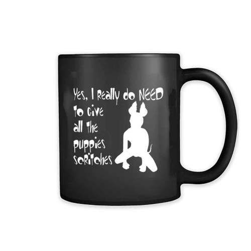 Yes I Really Do Need To Give All The Puppies Scritches Mug