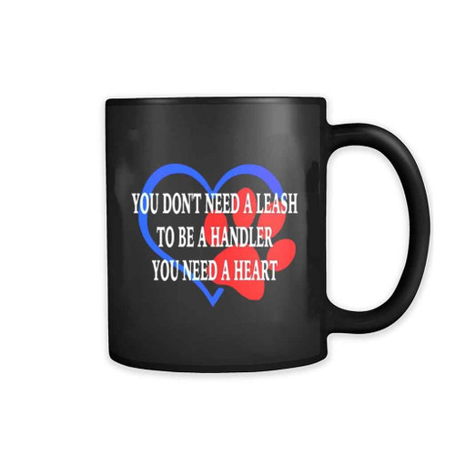 You Do Not Need A Leash Mug