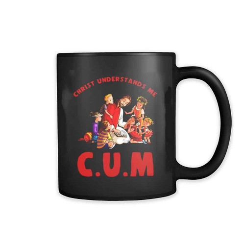 Christ Understands Me Cum Artwork Mug Christ Understands Me Cum Artwork Mug
