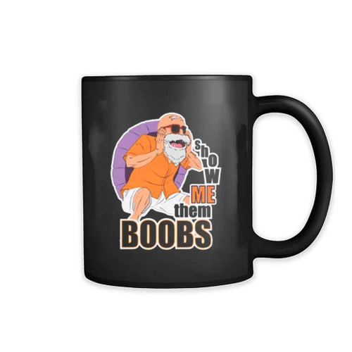 Show Me Them Boobs Roshi Anime Mug