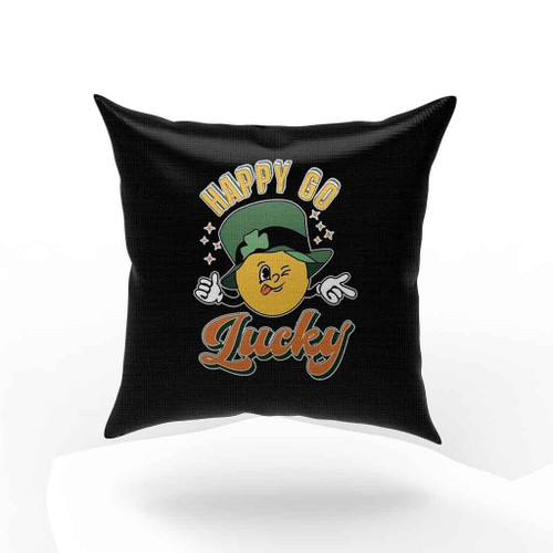 Happy Go Lucky St Patrick Is Day Pillow Case Cover
