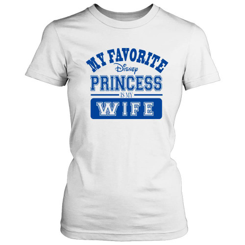 My Favorite Disney Princess Is My Wife Women's T-Shirt Tee My Favorite Disney Princess Is My Wife Women's T-Shirt Tee