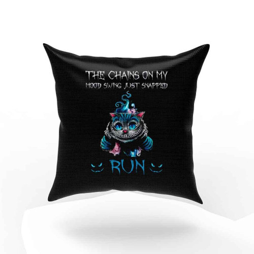 Funny Cat The Chains On My Mood Swing Just Snapped Run For Halloween Pillow Case Cover