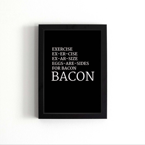 Bacon Exercise Poster Bacon Exercise Poster