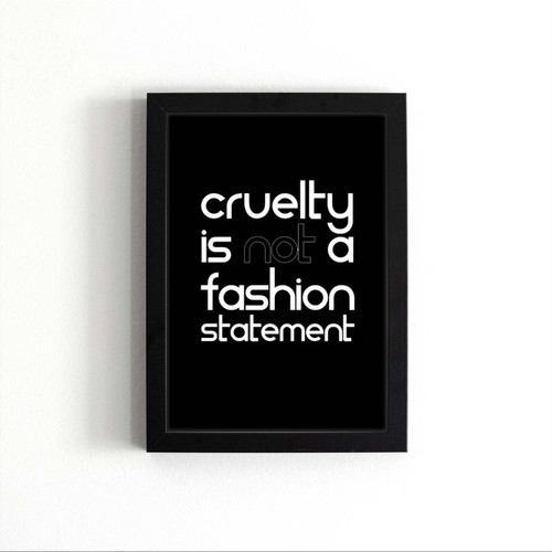 Cruelty Is Not A Fashion Statement Poster