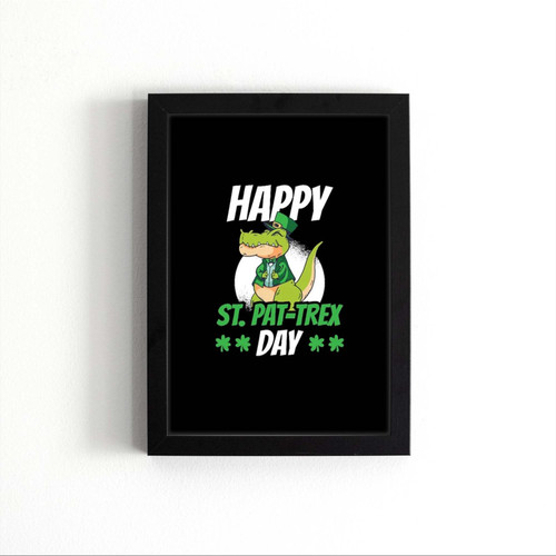 Happy St Patrick Is Day Funny Dinosaur T Rex Poster