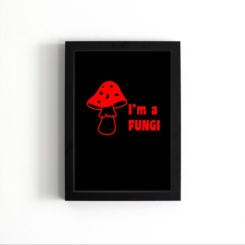 I Am A Fungi Poster