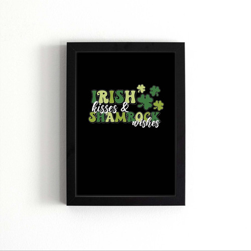 Irish Kisses And Shamrock Wishes St Patrick Is Day Poster