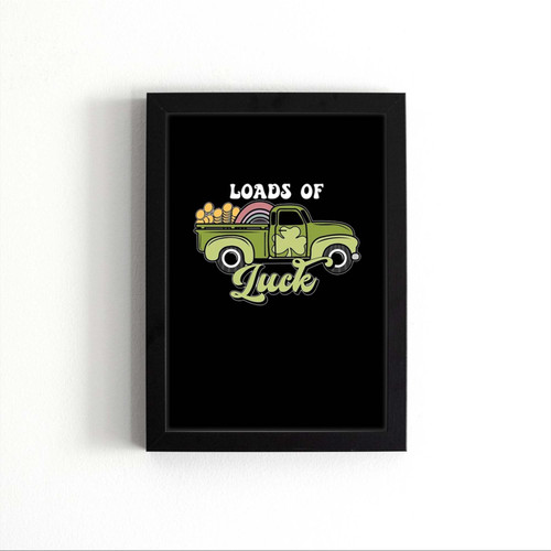 Loads Of Luck St Patrick Is Day Poster