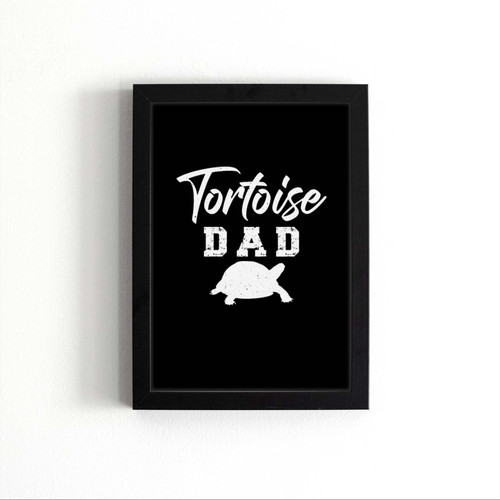 Tortoise Dad Pets Owner Raise Feed Fun Turtle Friendly Poster