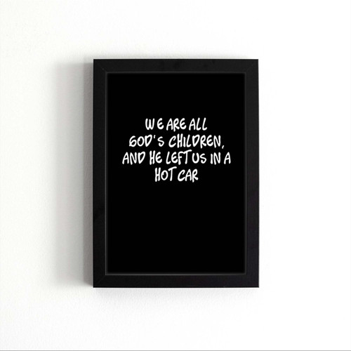 We Are All God Is Children Poster