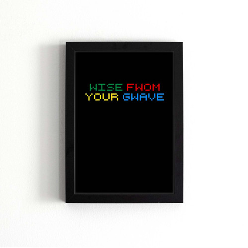 Wise Fwom Your Gwave Arcade Beast Slogan Poster