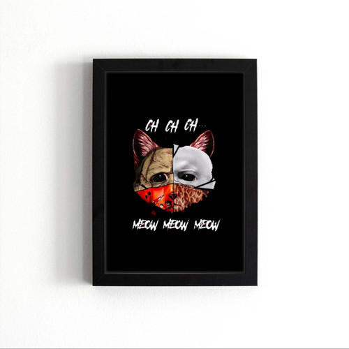 Ch Ch Ch Meow Meow Meow Cat Face Poster