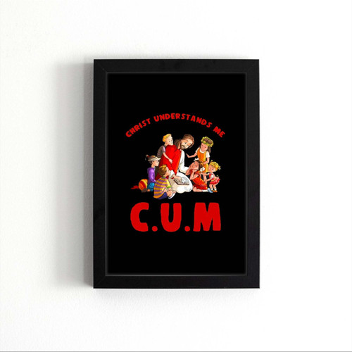 Christ Understands Me Cum Artwork Poster Christ Understands Me Cum Artwork Poster