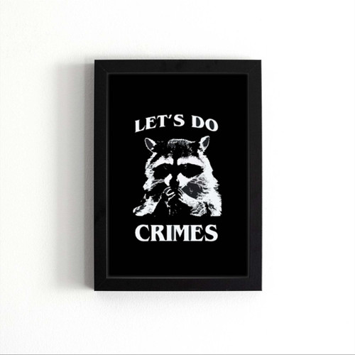 Lets Do Crime Funny Raccoon Poster