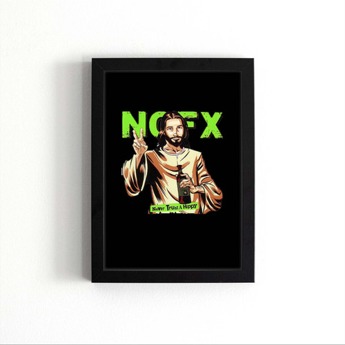Nofx Music Jesus Never Trust A Hippie Art Love Logo Poster