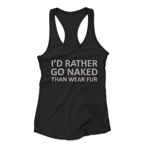 I Did Rather Go Naked Women Racerback Tank Top