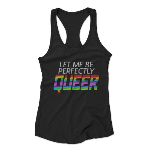 Let Me Be Perfectly Queer Art Love Logo Women Racerback Tank Top