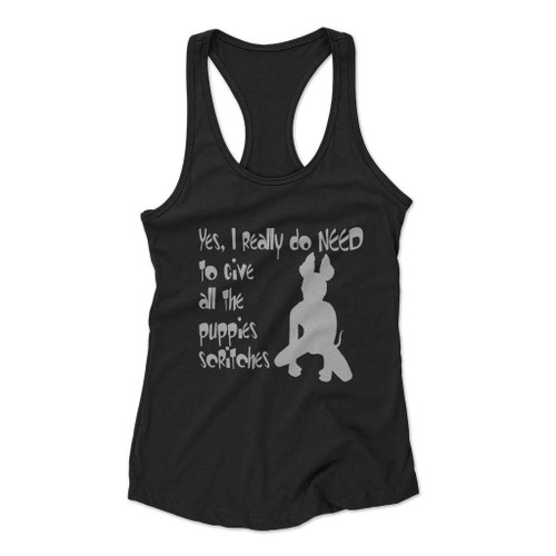 Yes I Really Do Need To Give All The Puppies Scritches Women Racerback Tank Top