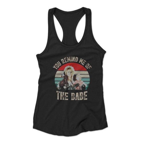 Labyrinth You Remind Me Of The Babe Cult Film Women Racerback Tank Top