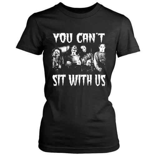 You Cant Sit With Us Women's T-Shirt Tee