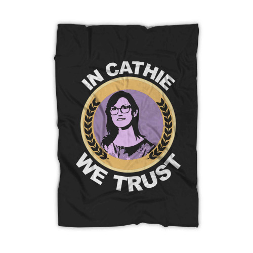 In Cathie Wood We Trust Invest Dream Blanket