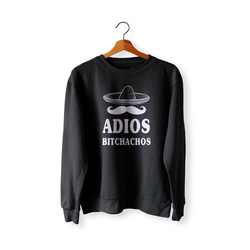 Adios Bitchachos Cinco De Mayo Mexican Tequila Sweatshirt Sweater