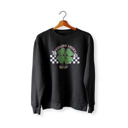 Feelin Lucky St Patrick Is Day Sweatshirt Sweater