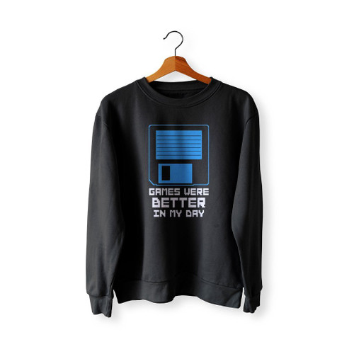 Games Were Better In My Day Floppy Disk Sweatshirt Sweater